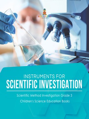 cover image of Instruments for Scientific Investigation--Scientific Method Investigation Grade 3--Children's Science Education Books